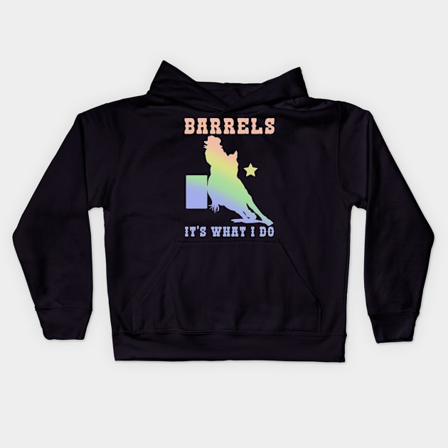 Barrels It's What I DO I Horseback Riding Kids Hoodie by biNutz